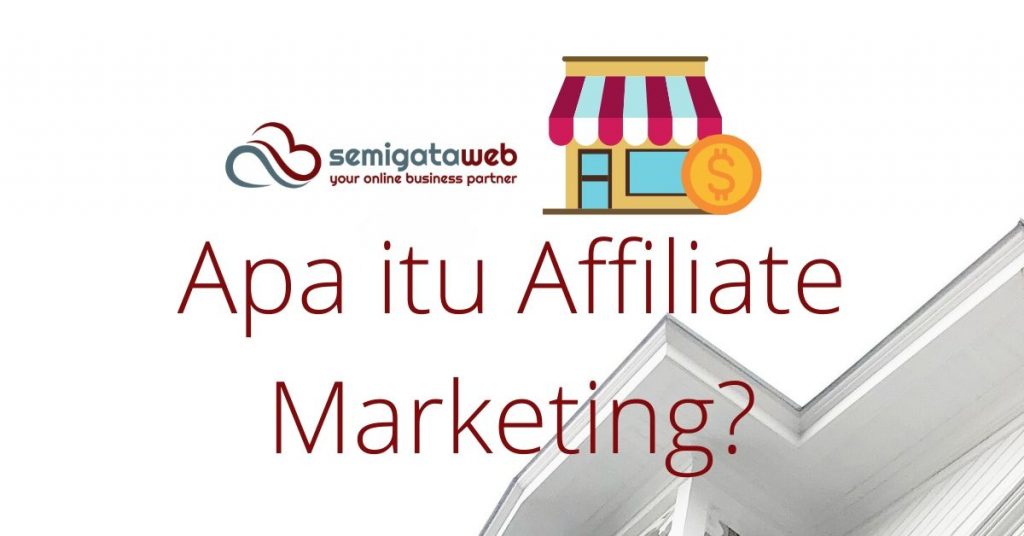 Apa itu Affiliate Marketing? - Blog Semigataweb